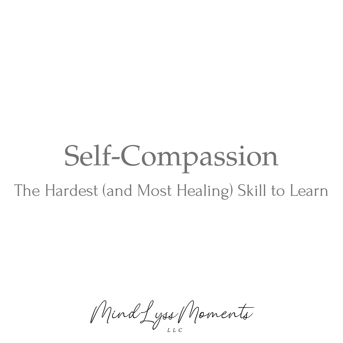 Self-Compassion: The Hardest (and Most Healing) Skill to Learn