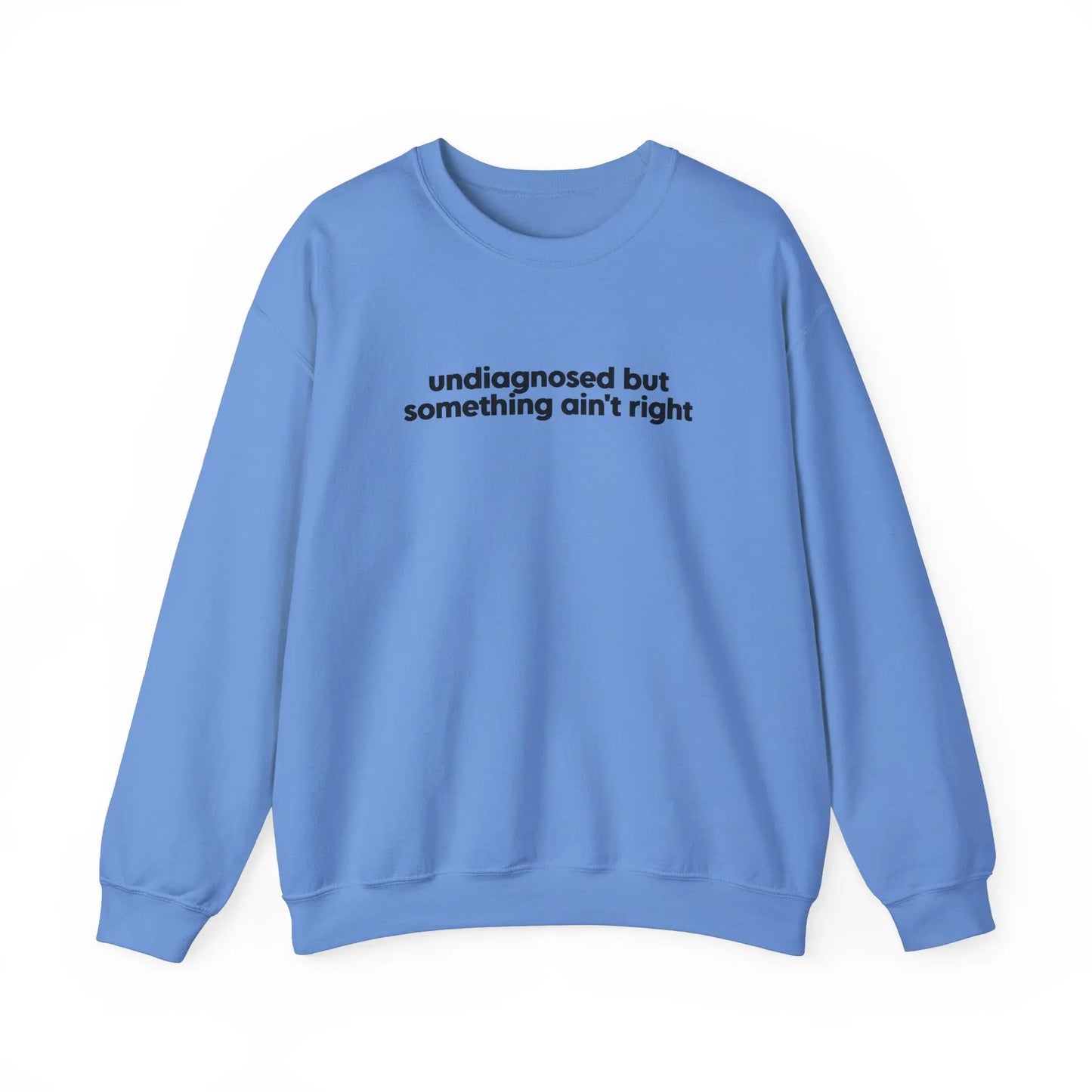 Undiagnosed, But Something Ain’t Right Crewneck - MindLyssMoments LLC