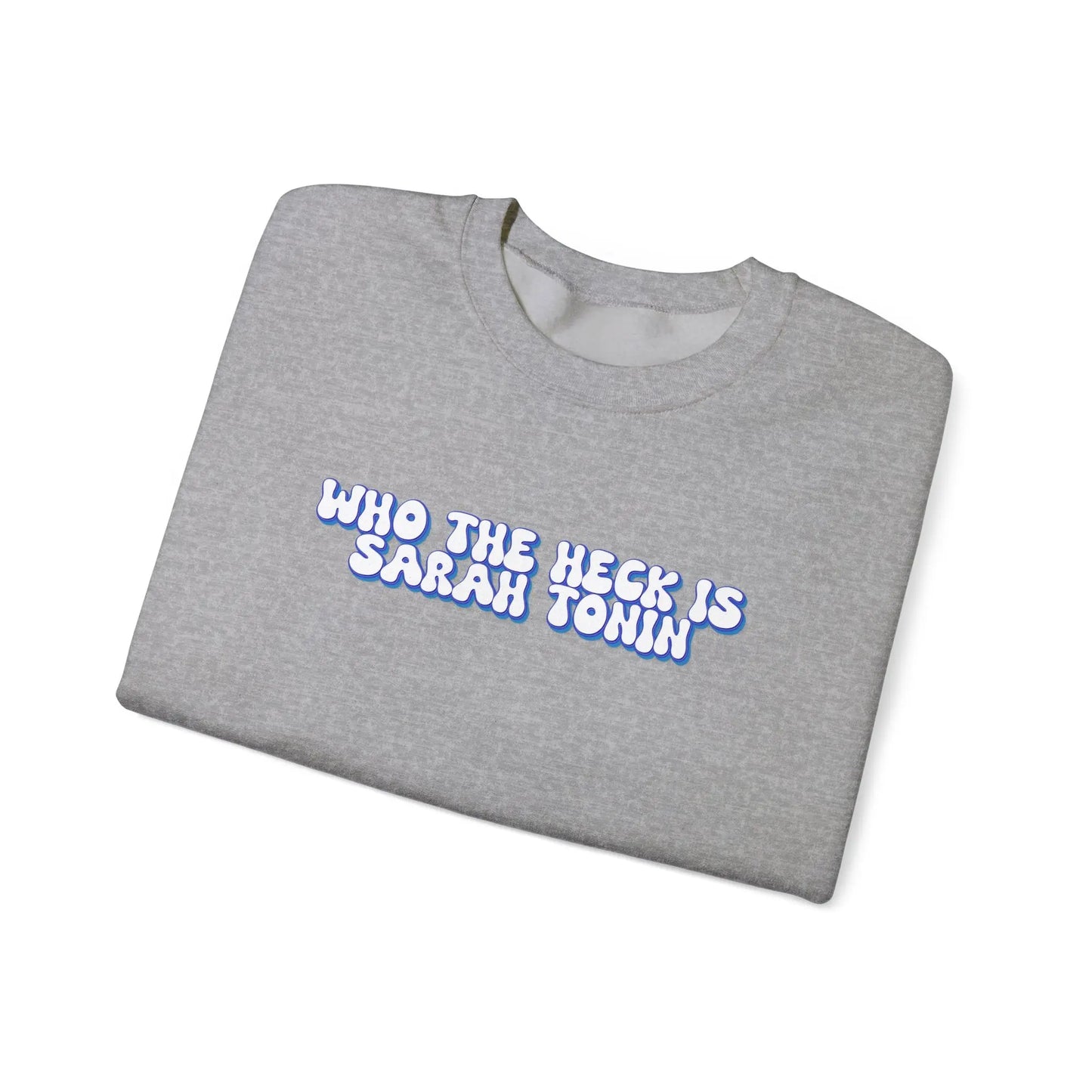 Who the Heck is Sarah Tonin? Crewneck - MindLyssMoments LLC