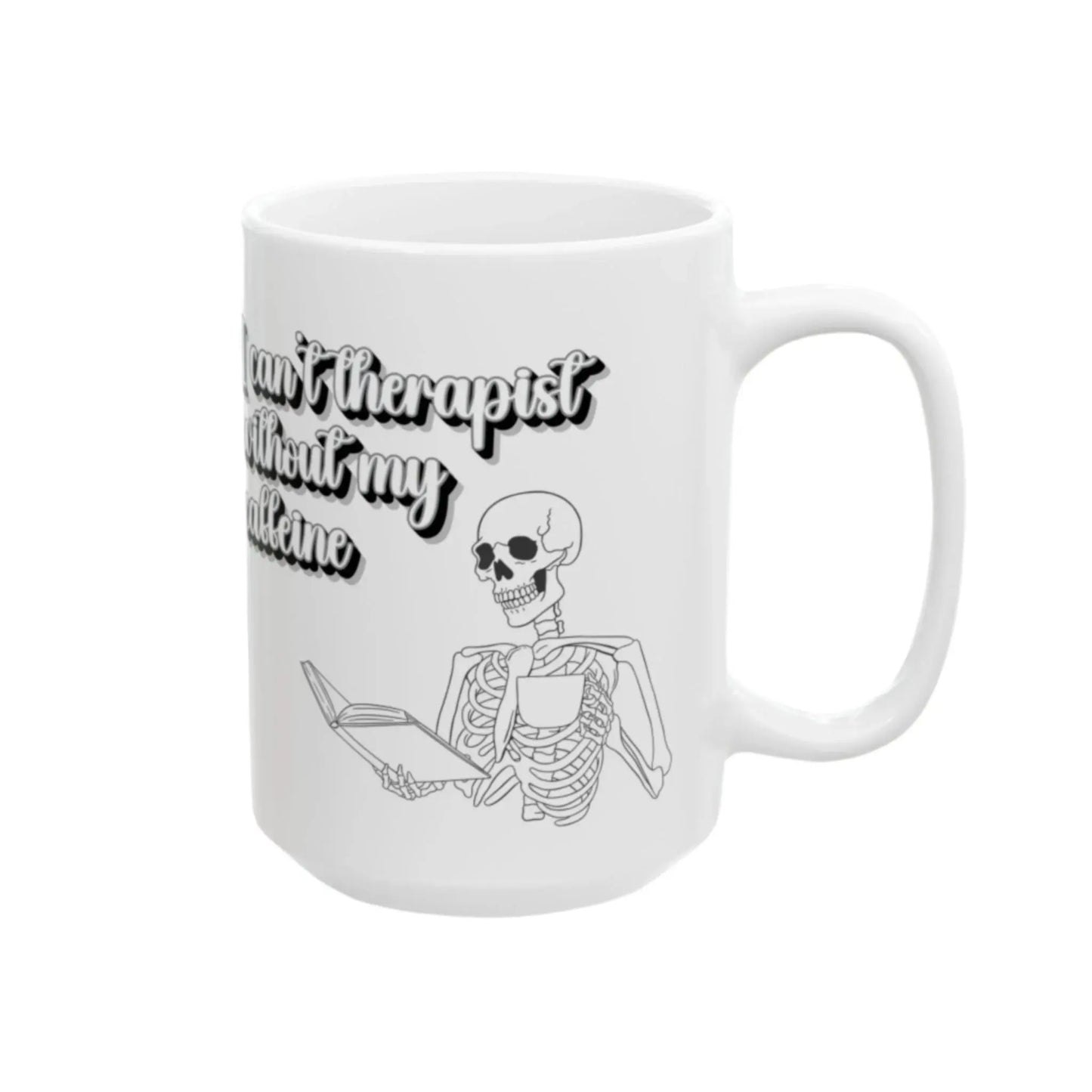 I Can't Therapist Without My Caffeine Ceramic Mug (11oz, 15oz) Printify
