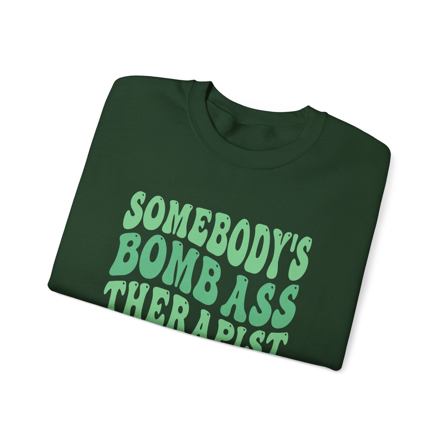 Somebody's Bomb Ass Therapist (Green) Crewneck Printify