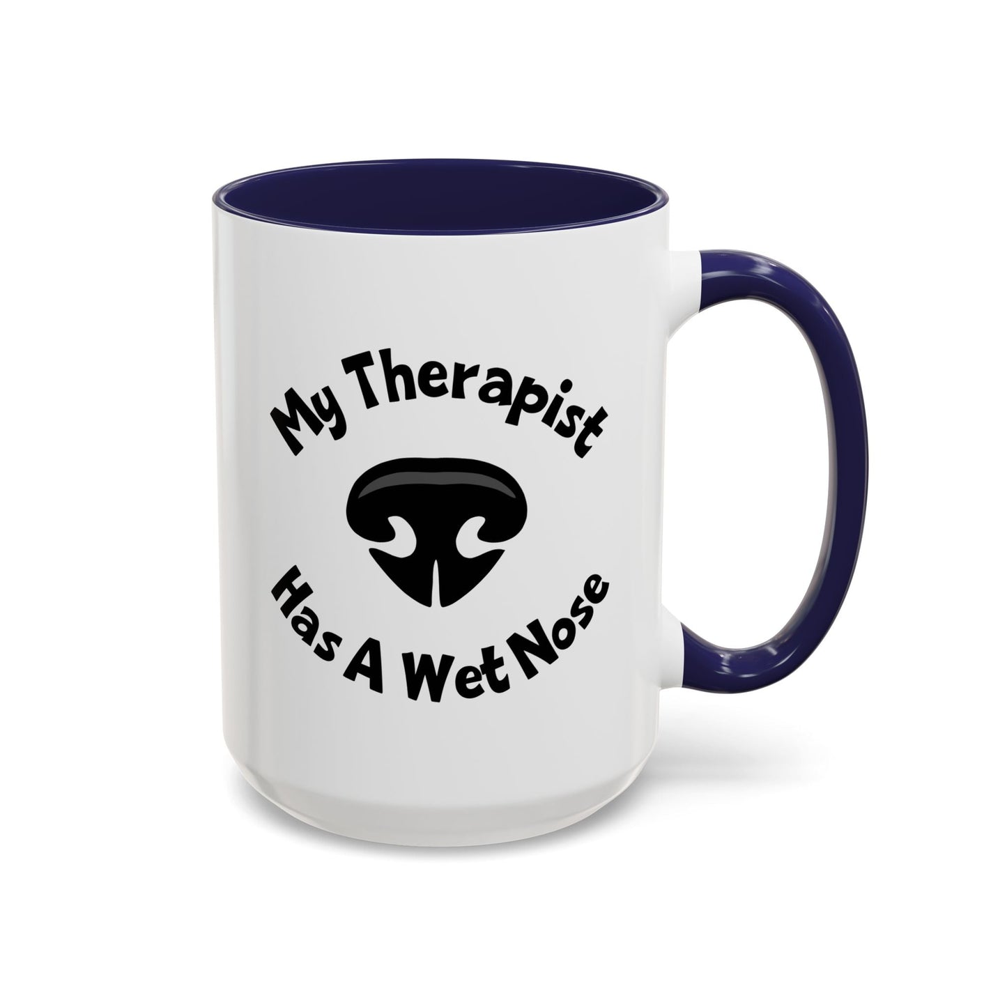 My Therapist Has A Wet Nose Mug (11oz, 15oz) Printify