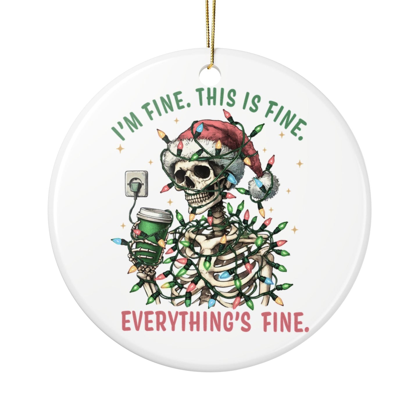 I’m Fine. This Is Fine. Everything’s Fine. Ornament Printify