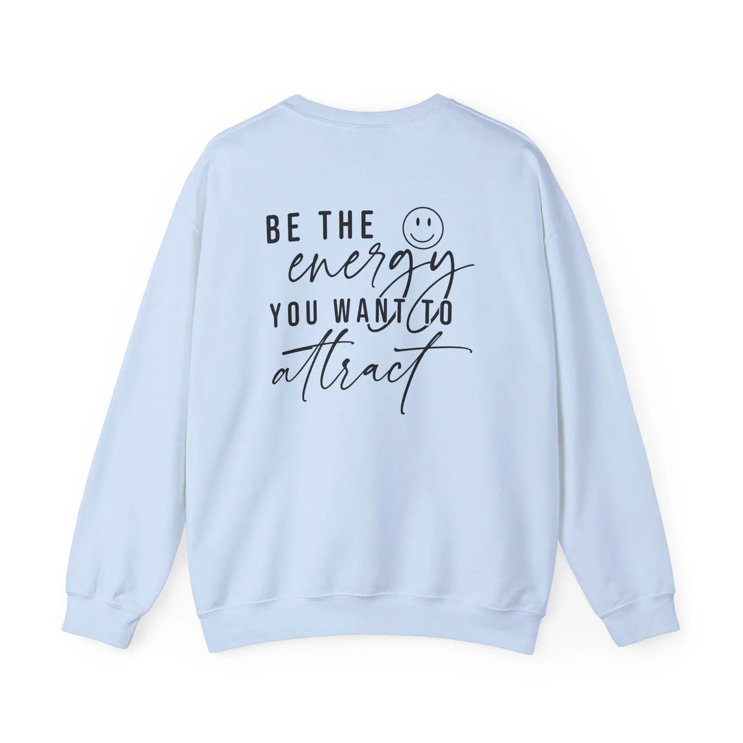 Be the Energy You Want to Attract Crewneck - MindLyssMoments LLC
