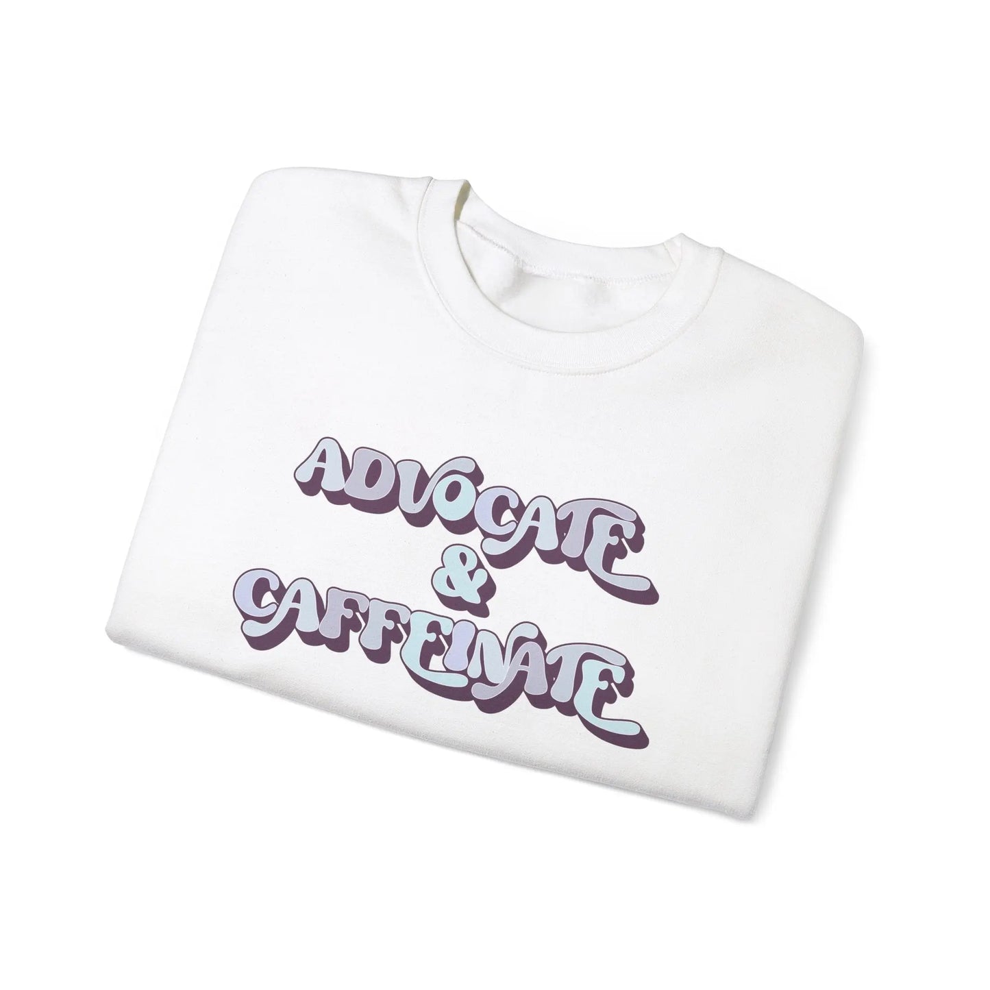 Advocate & Caffeinate Crewneck - MindLyssMoments LLC