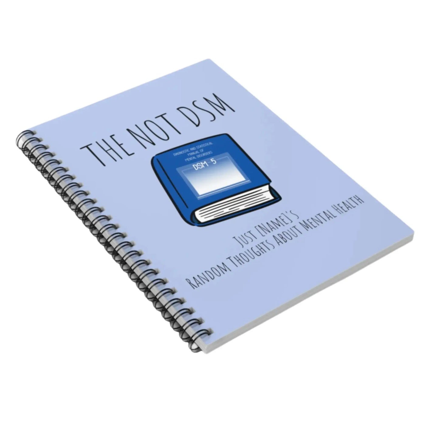 The Not DSM Spiral Notebook - Customizable! - MindLyssMoments LLC