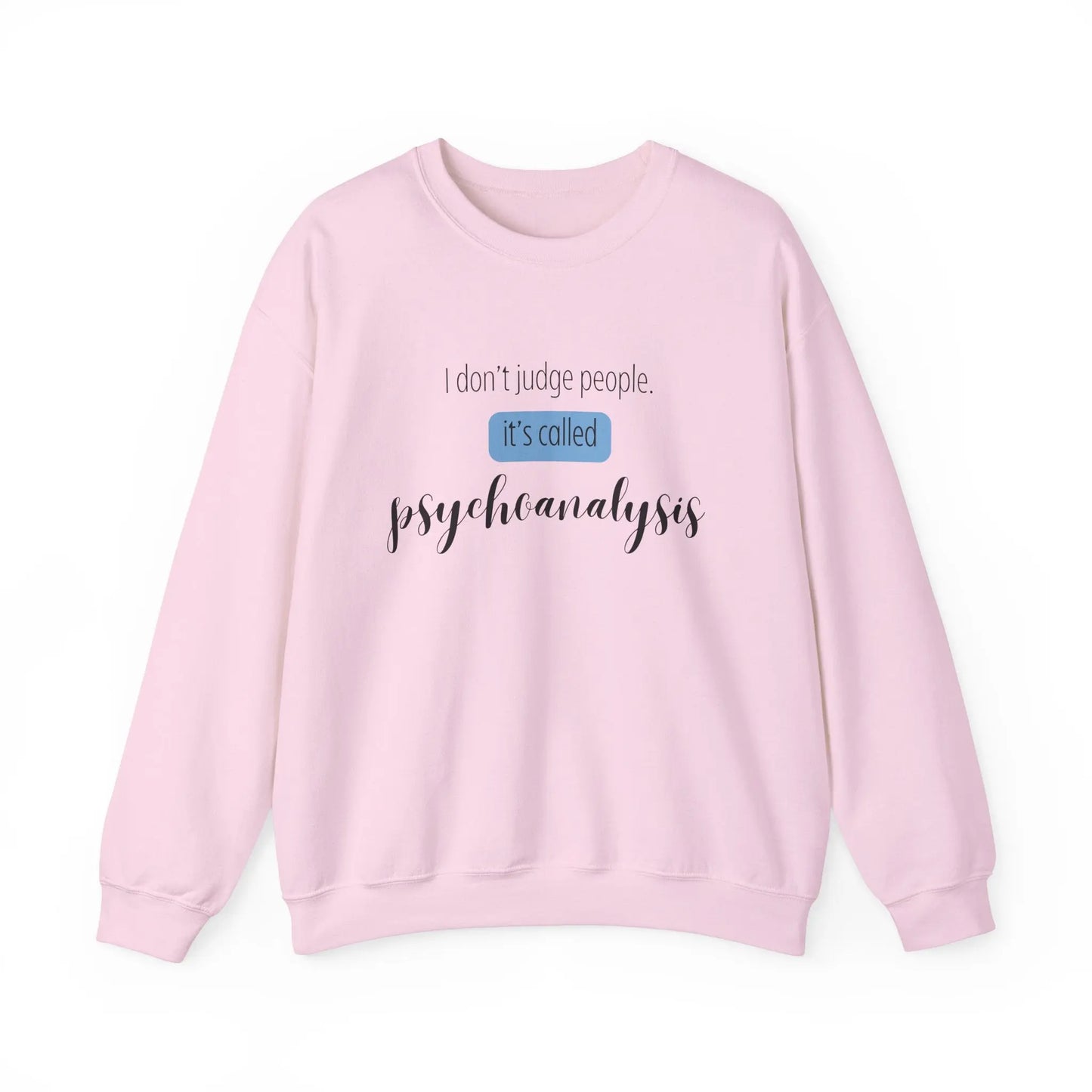 I Don’t Judge People, It’s Called Psychoanalysis Crewneck - MindLyssMoments LLC