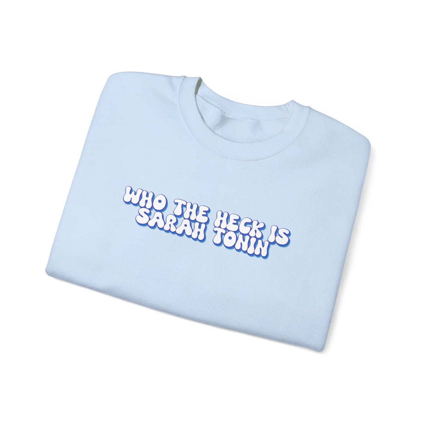 Who the Heck is Sarah Tonin? Crewneck - MindLyssMoments LLC