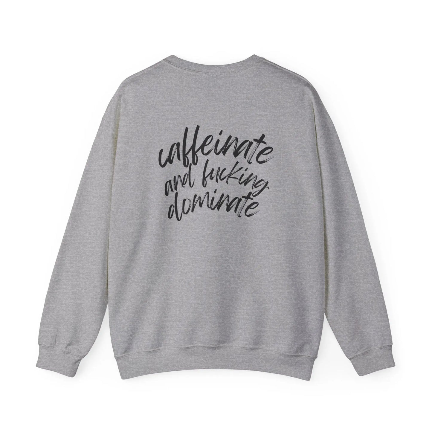 Caffeinate and F*cking Dominate Crewneck - MindLyssMoments LLC