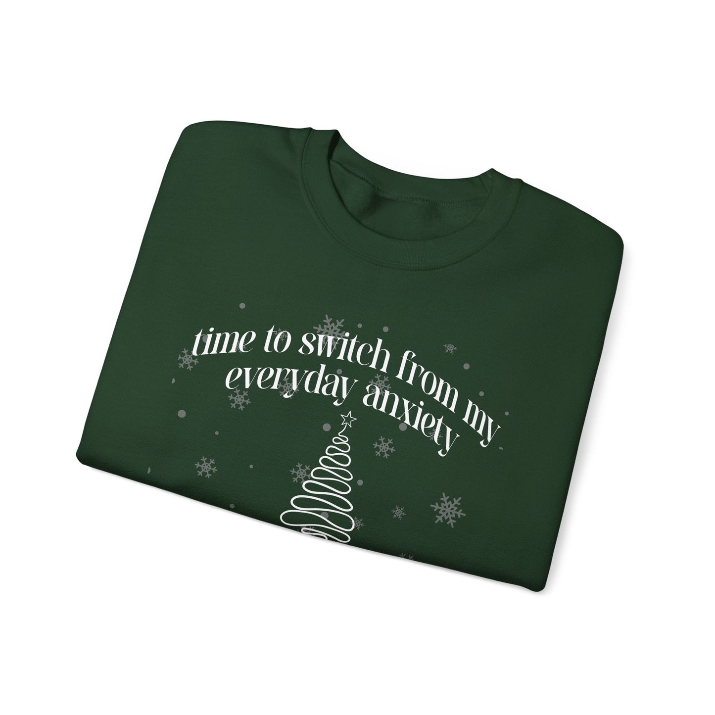 Time to Switch from My Everyday Anxiety to My Fancy Christmas Anxiety Crewneck Printify