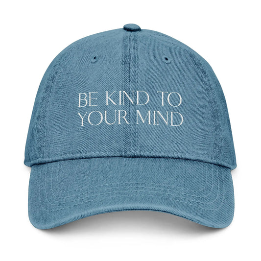 Be Kind to Your Mind Denim Embroidered Hat Printify