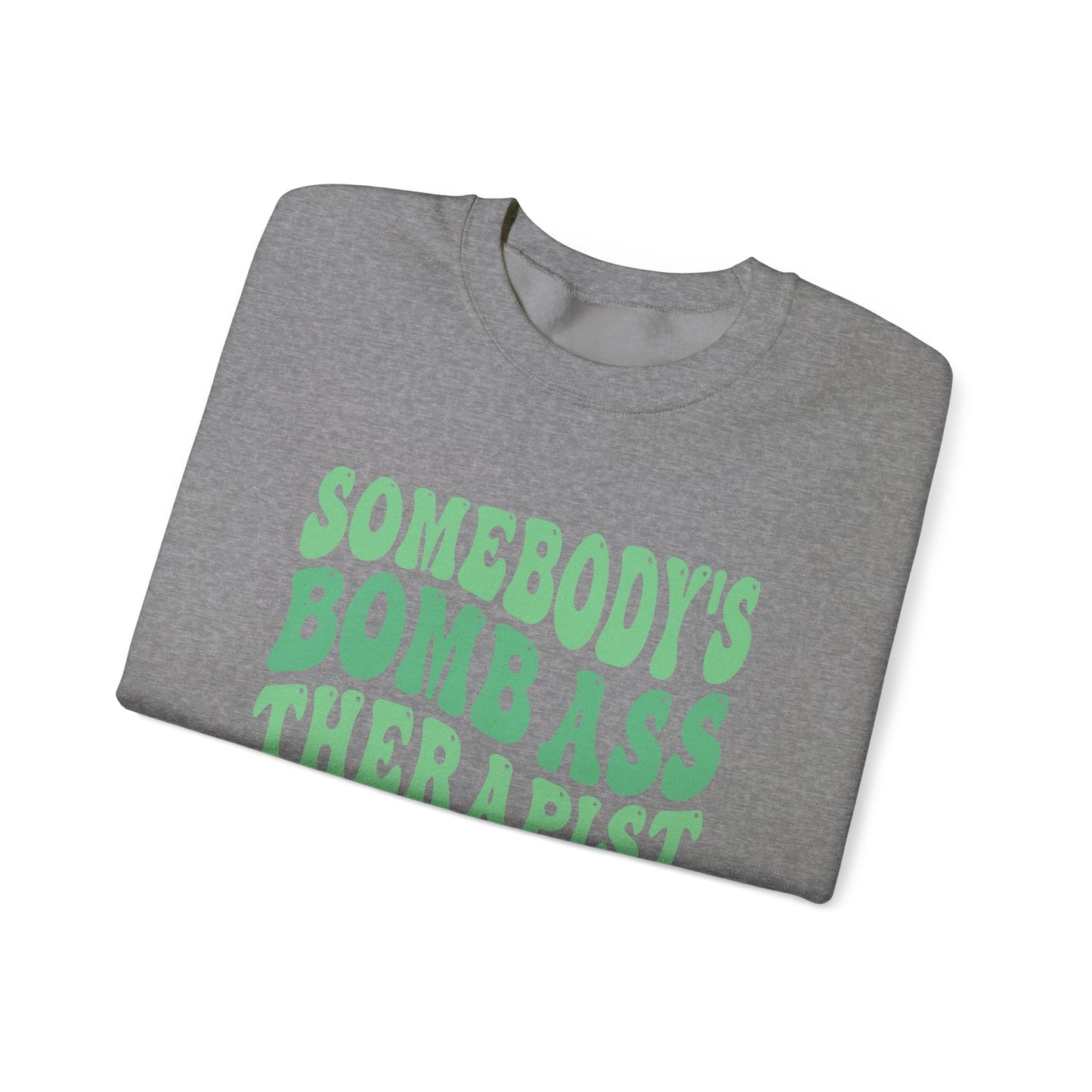 Somebody's Bomb Ass Therapist (Green) Crewneck Printify