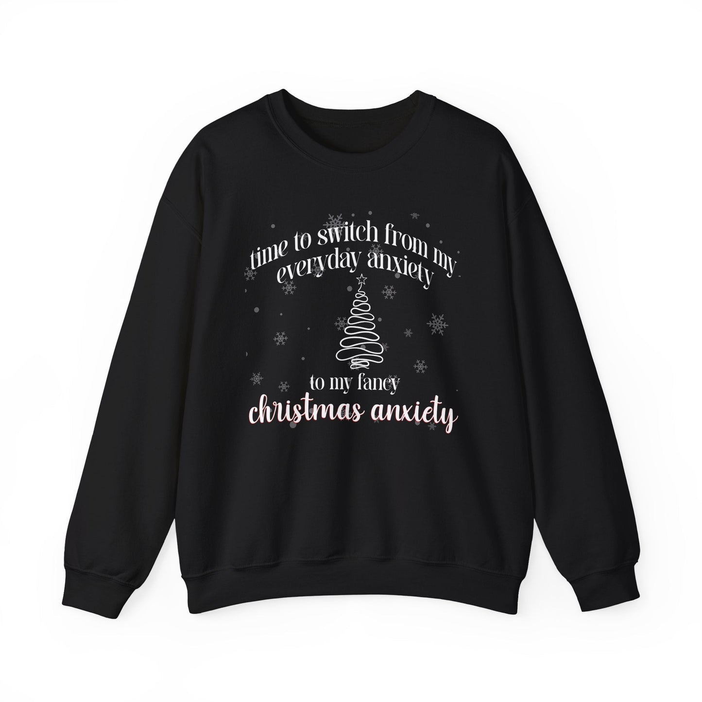 Time to Switch from My Everyday Anxiety to My Fancy Christmas Anxiety Crewneck Printify