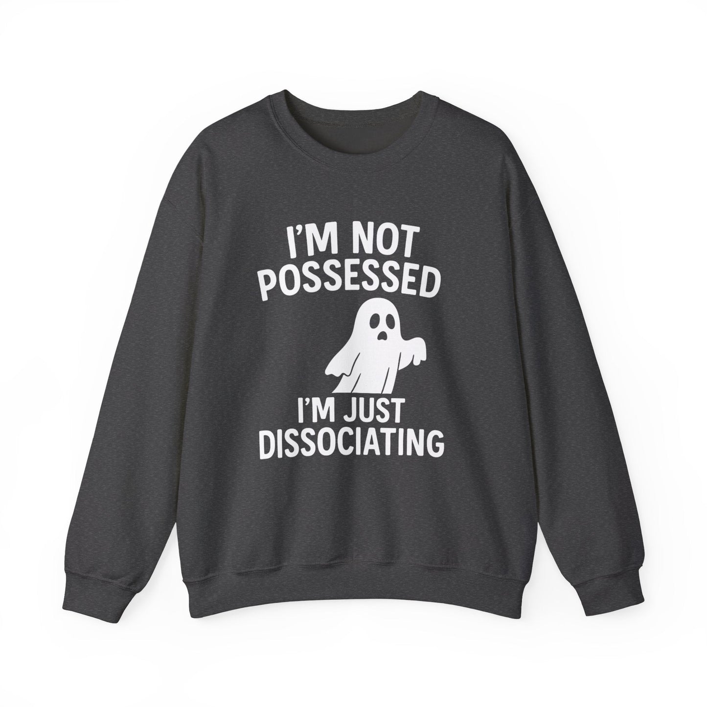 I’m Not Possessed, I’m Just Dissociating Crewneck Printify