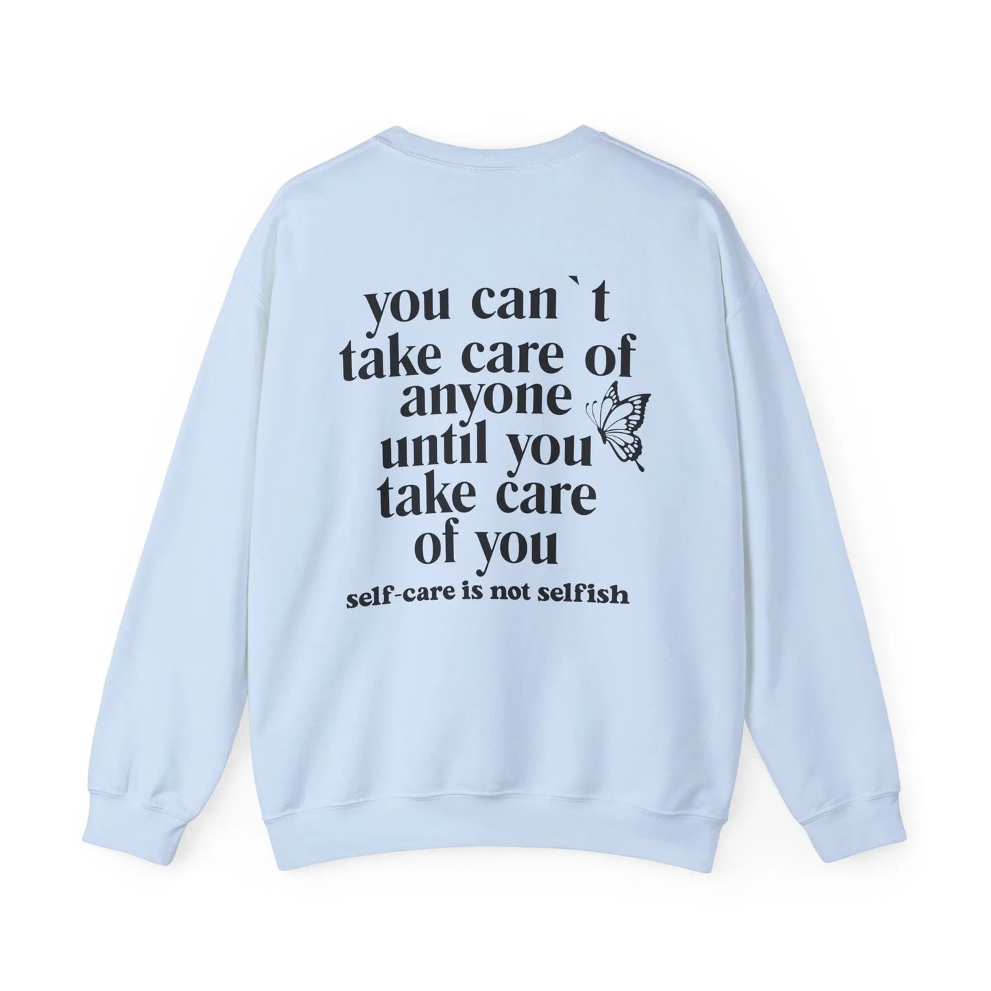 You Can’t Take Care of Anyone Until You Take Care of You Crewneck - MindLyssMoments LLC