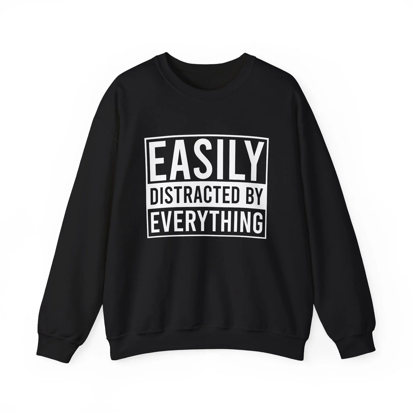 Easily Distracted by Everything Crewneck - MindLyssMoments LLC