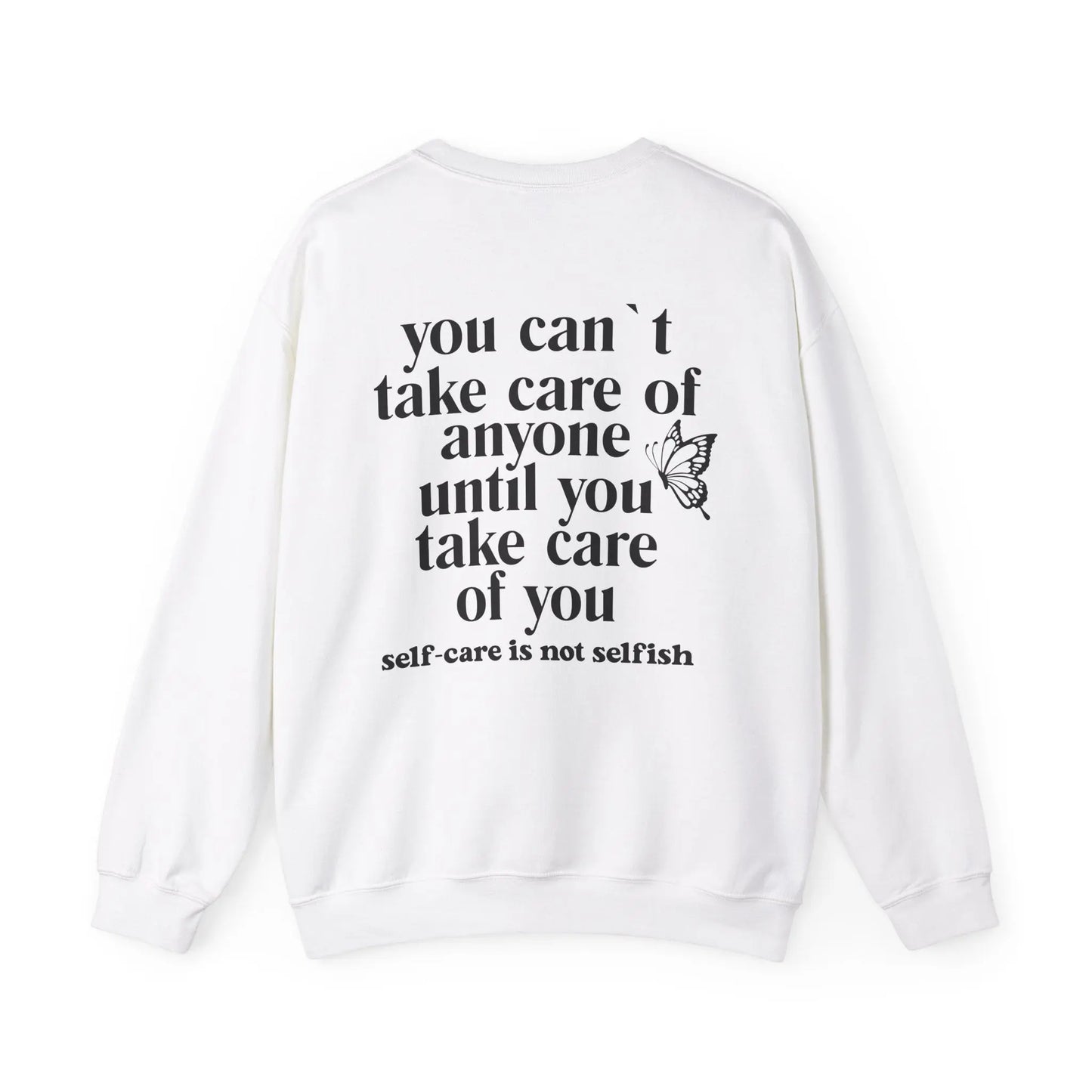 You Can’t Take Care of Anyone Until You Take Care of You Crewneck - MindLyssMoments LLC