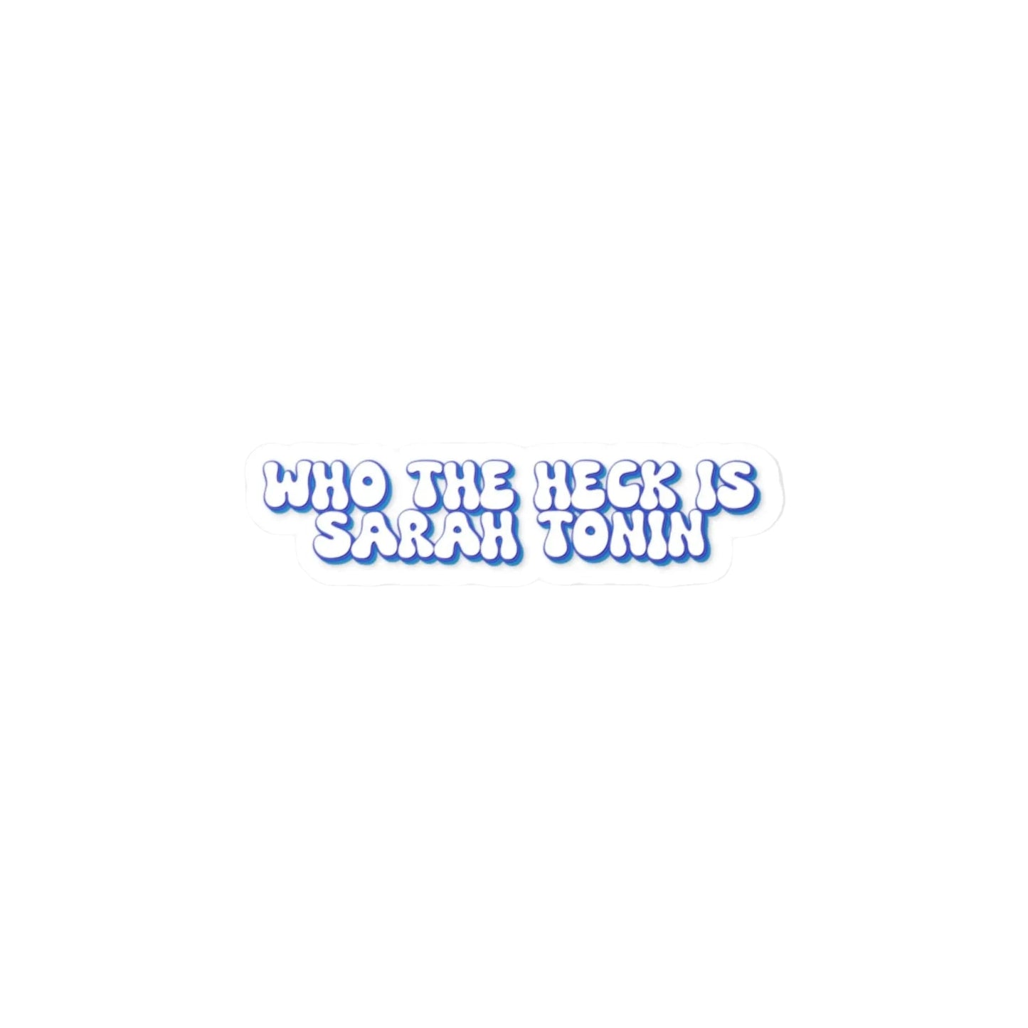 Who The Heck Is Sarah Tonin Vinyl Decal Printify