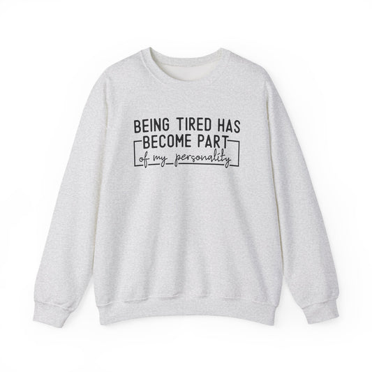 Being Tired Has Become Part of My Personality Crewneck Printify
