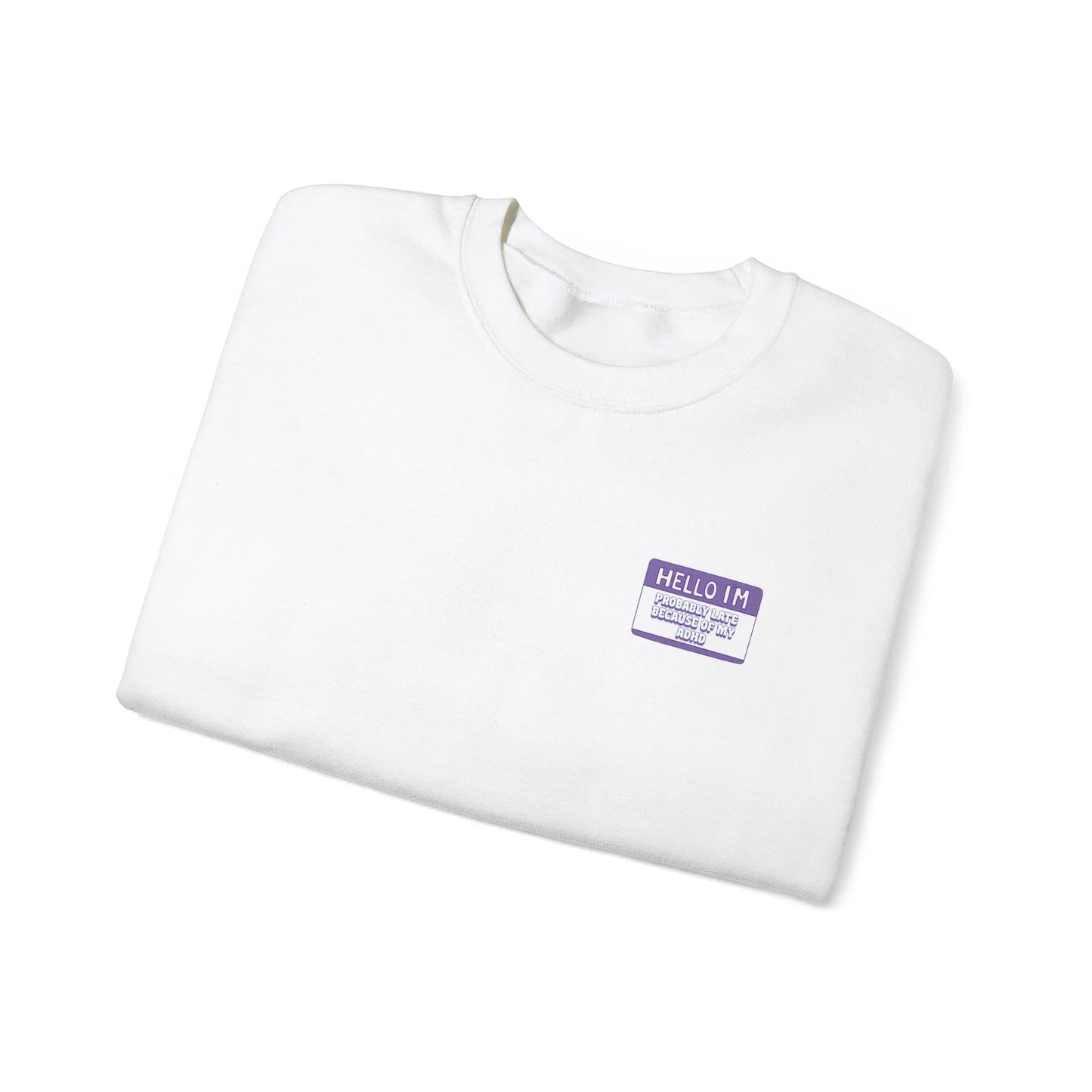 Hello, I’m Probably Late Because of My ADHD Crewneck - MindLyssMoments LLC