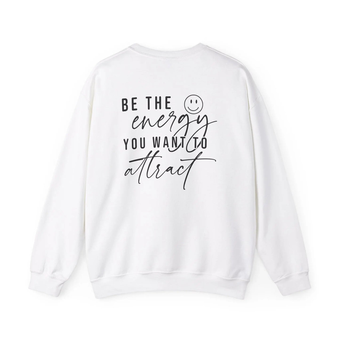 Be the Energy You Want to Attract Crewneck - MindLyssMoments LLC