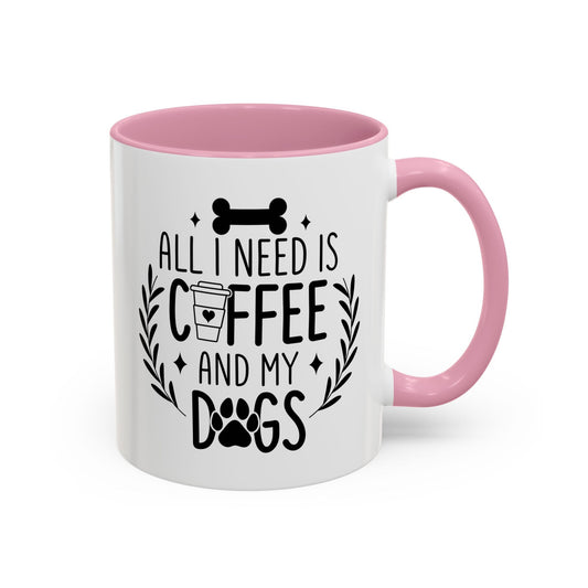 All I Need Is Coffee & My Dogs Mug (11oz, 15oz) Printify