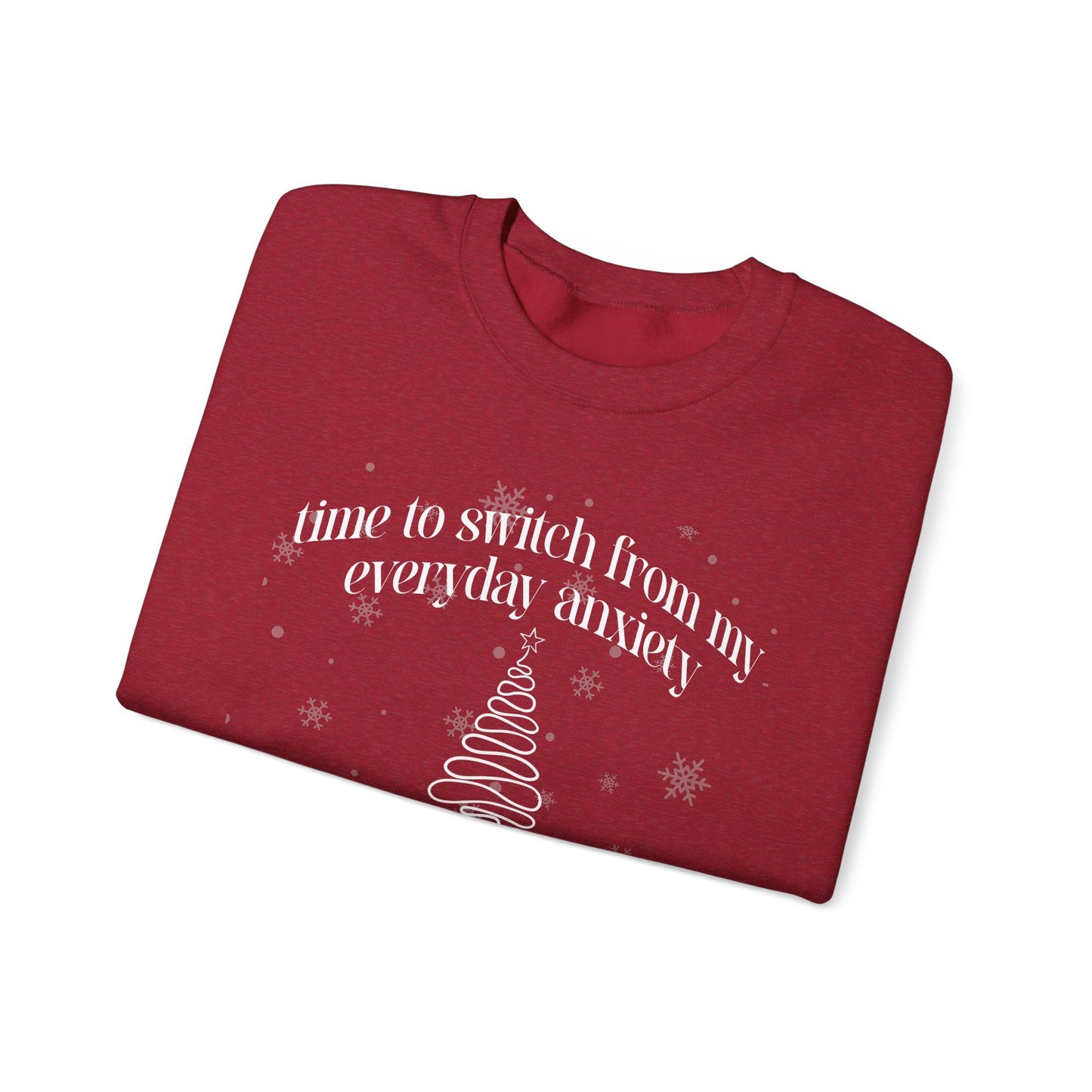 Time to Switch from My Everyday Anxiety to My Fancy Christmas Anxiety Crewneck Printify