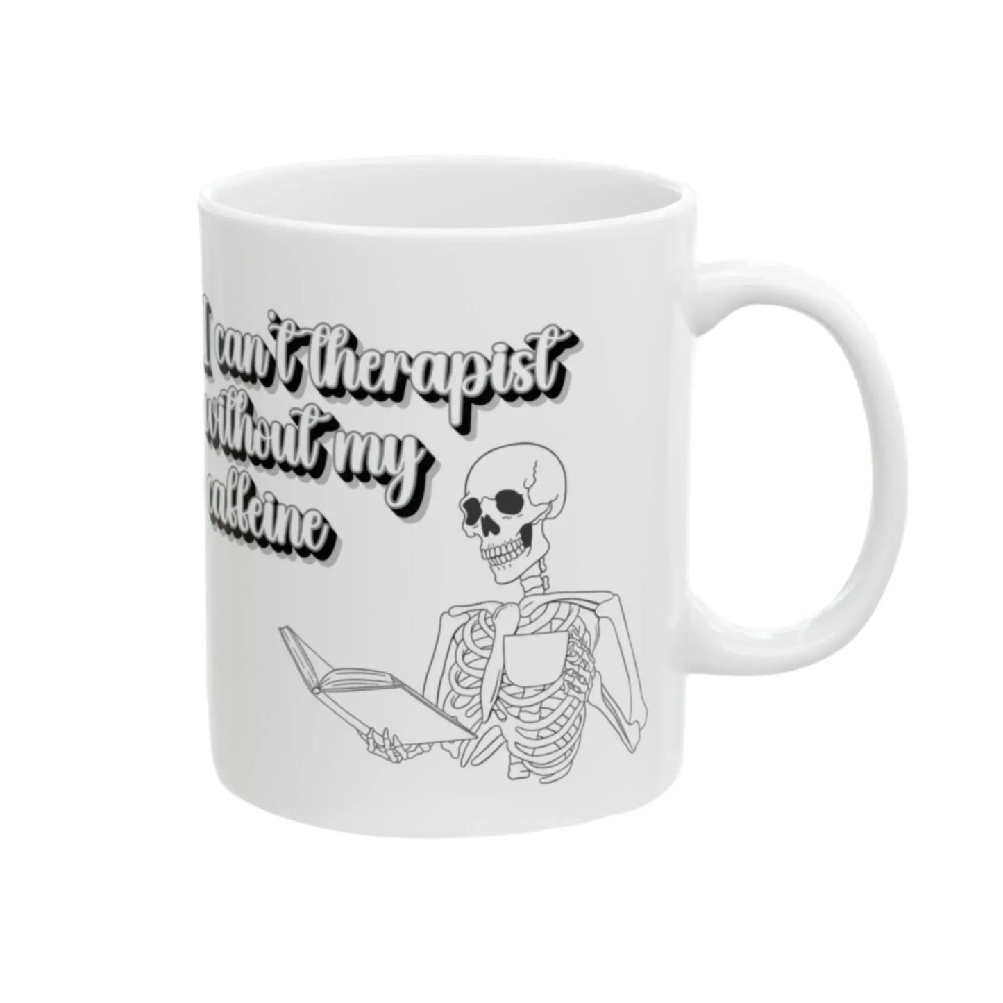I Can't Therapist Without My Caffeine Ceramic Mug (11oz, 15oz) Printify