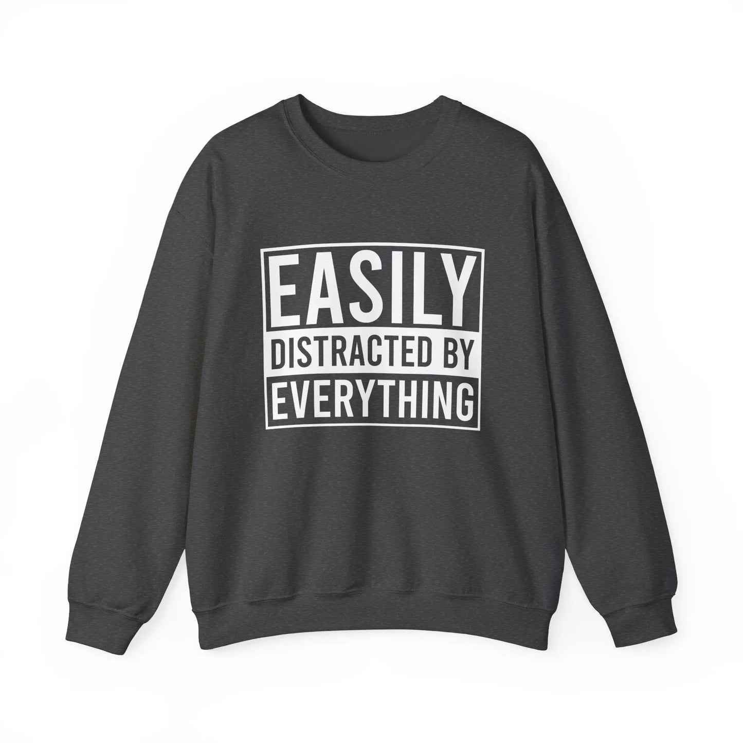 Easily Distracted by Everything Crewneck - MindLyssMoments LLC