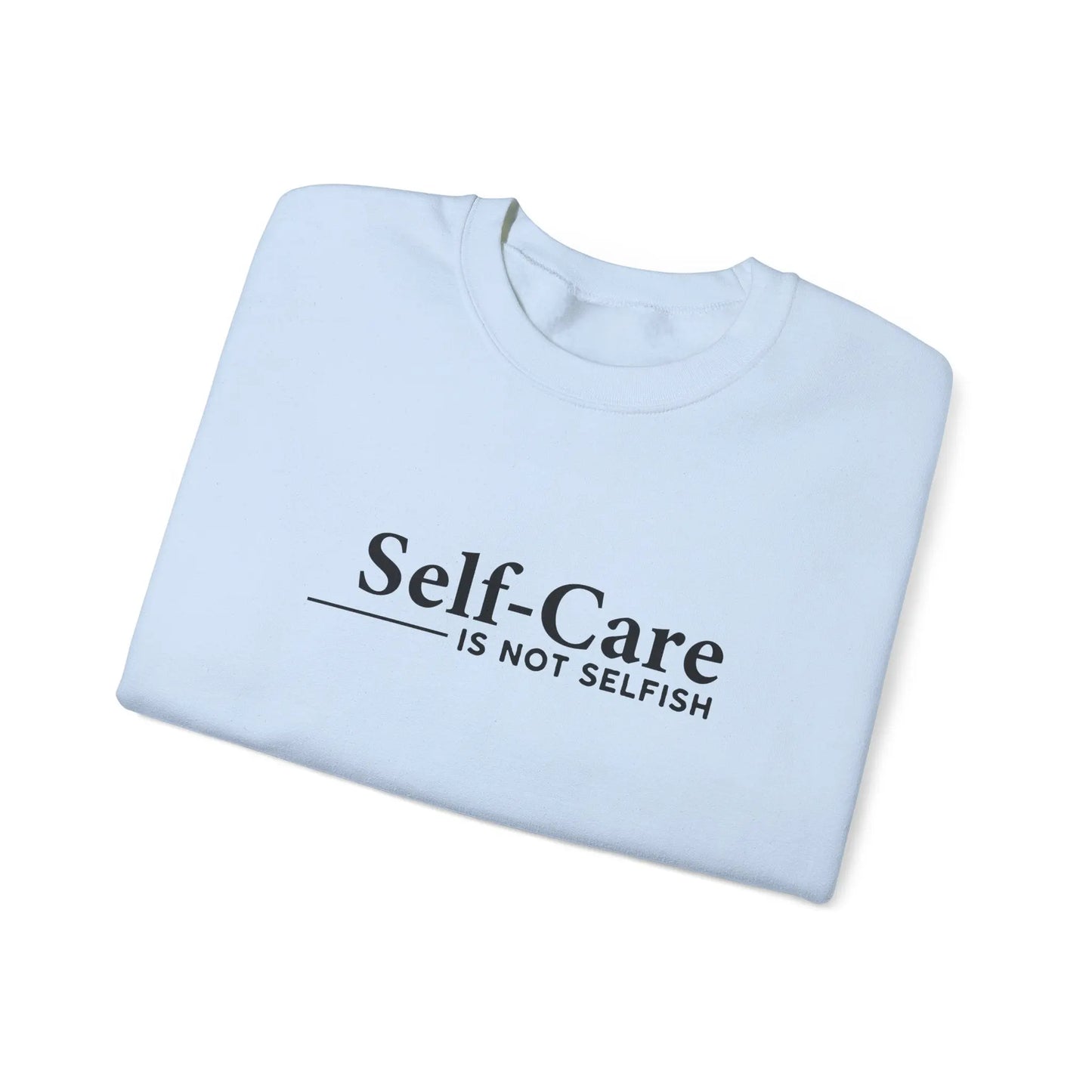 Self-Care Is Not Selfish Crewneck - MindLyssMoments LLC
