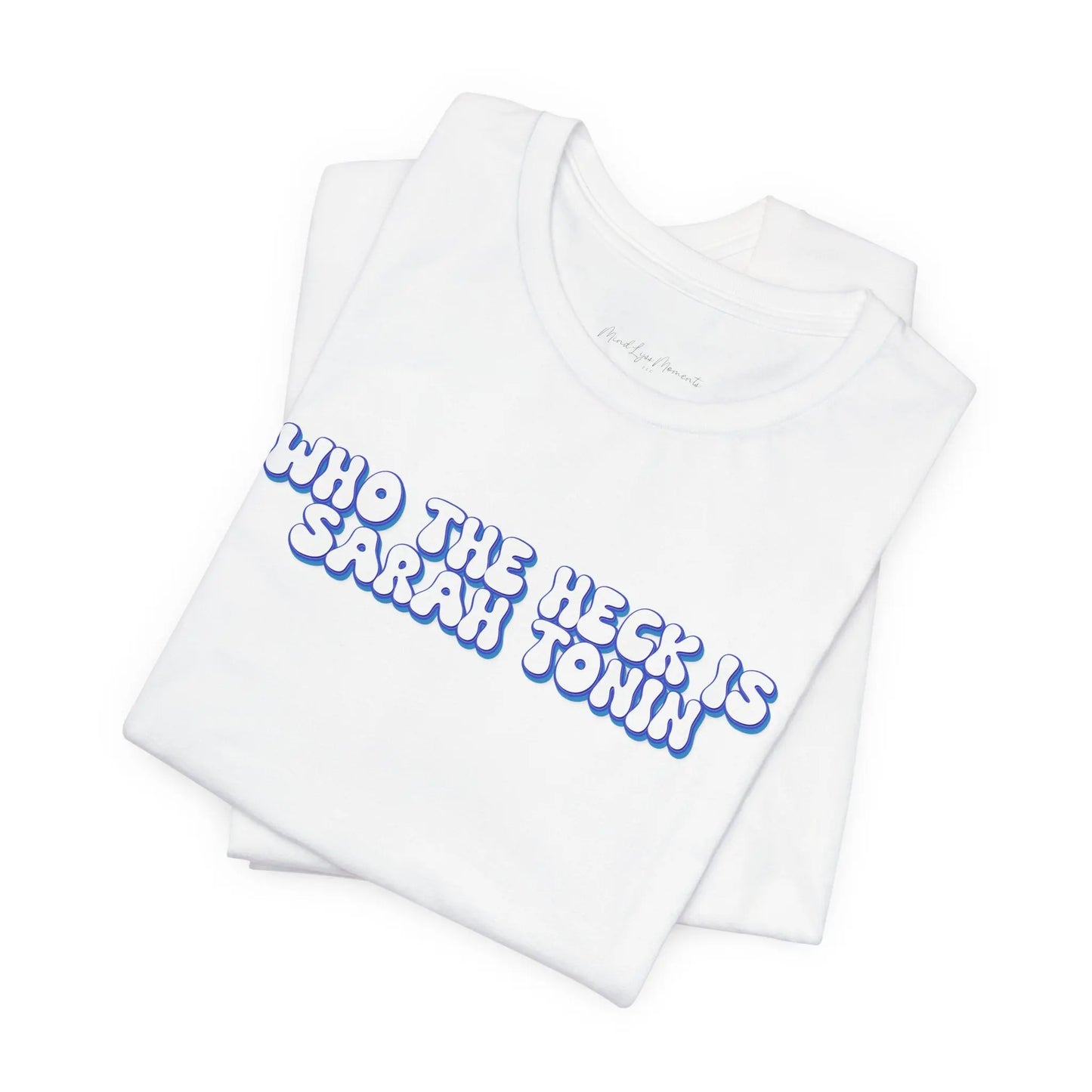 Who The Heck Is Sarah Tonin Unisex Bella+Canvas Tee Printify