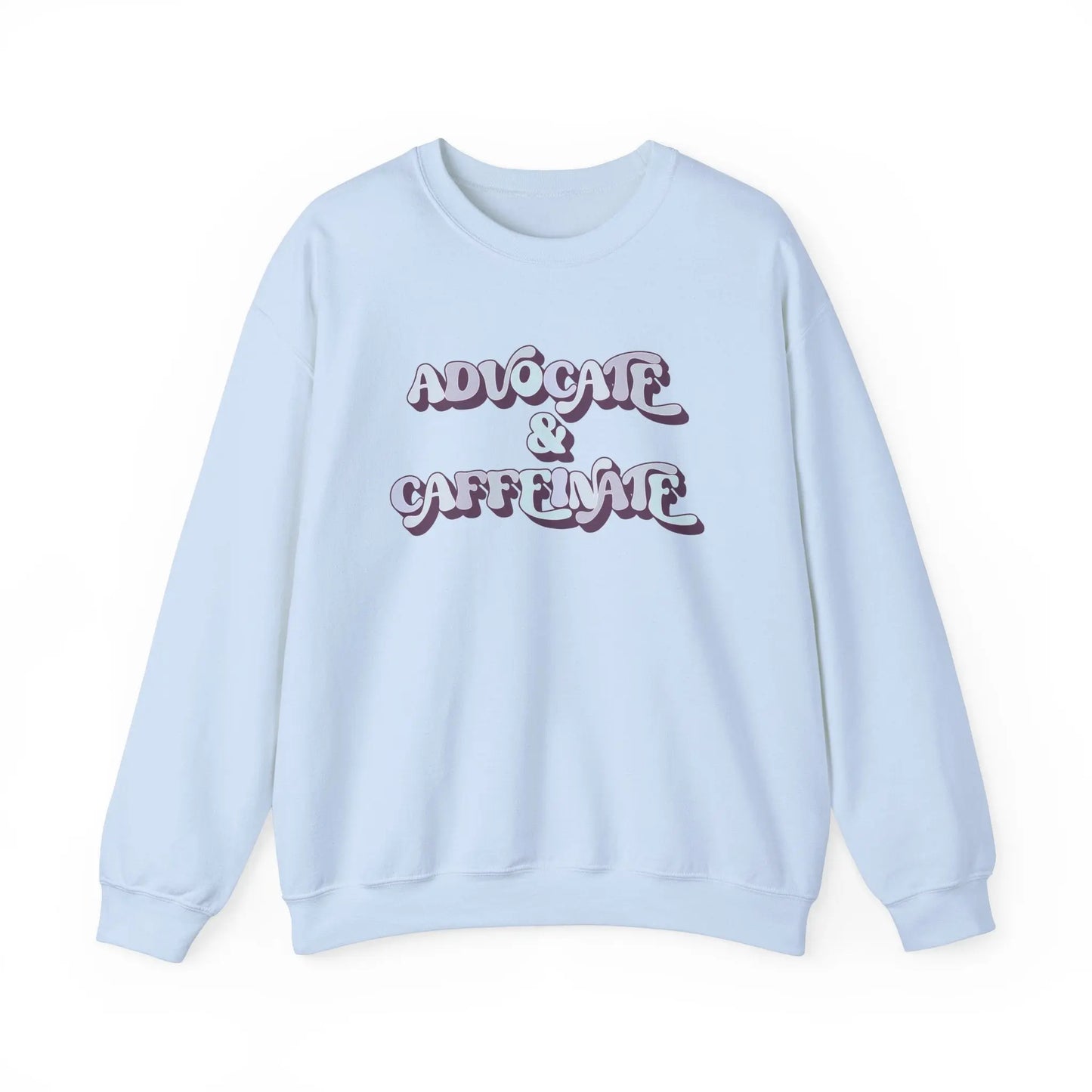 Advocate & Caffeinate Crewneck - MindLyssMoments LLC