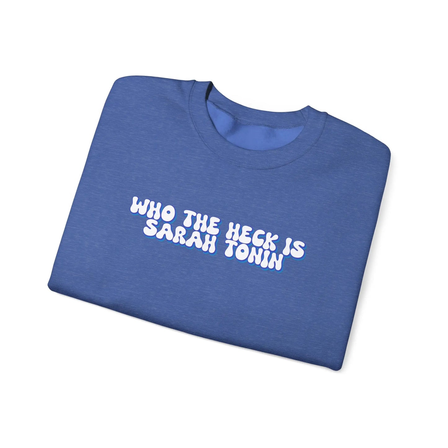 Who the Heck is Sarah Tonin? Crewneck - MindLyssMoments LLC