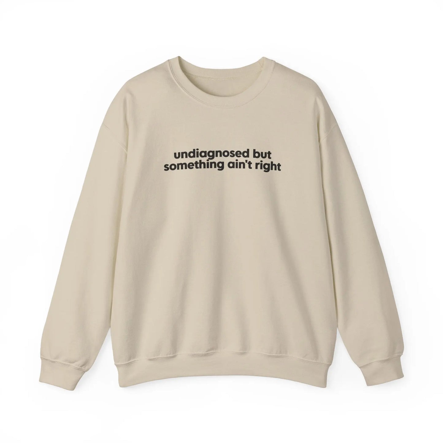 Undiagnosed, But Something Ain’t Right Crewneck - MindLyssMoments LLC