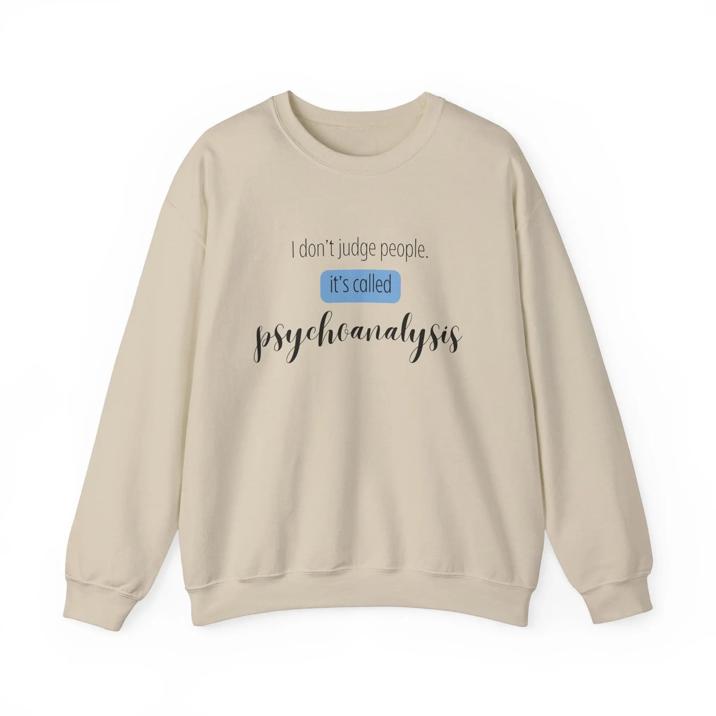 I Don’t Judge People, It’s Called Psychoanalysis Crewneck - MindLyssMoments LLC