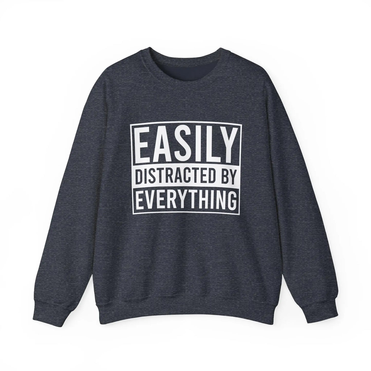 Easily Distracted by Everything Crewneck - MindLyssMoments LLC