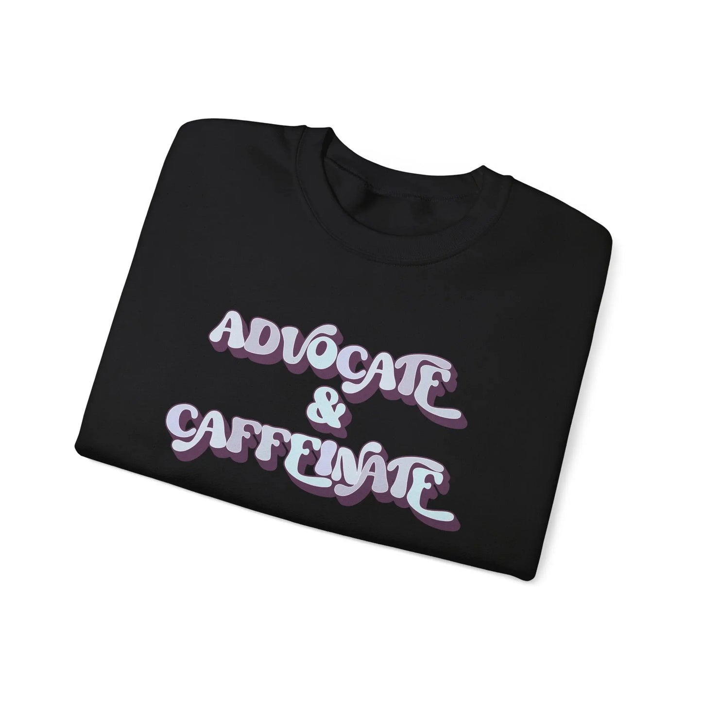 Advocate & Caffeinate Crewneck - MindLyssMoments LLC