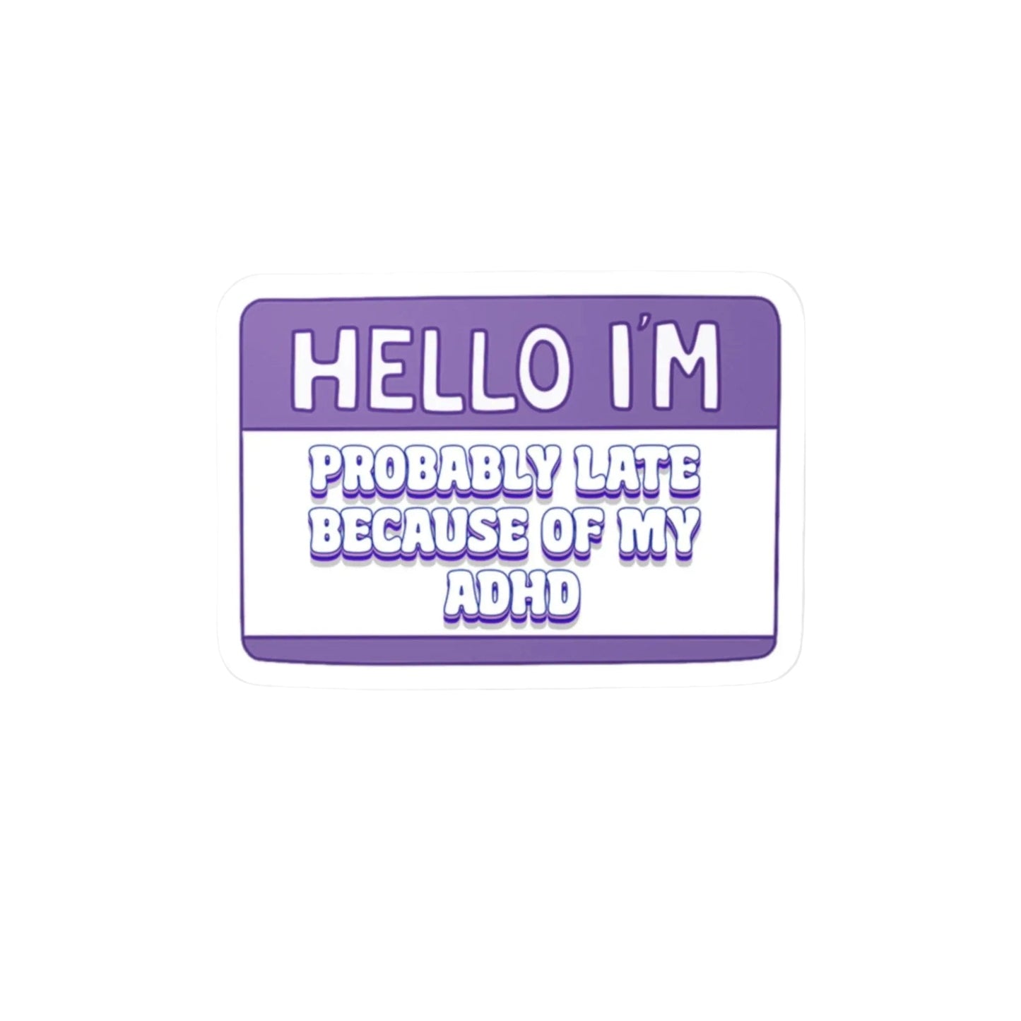 Hello I'm: Probably Late Because Of My ADHD Vinyl Decal Printify