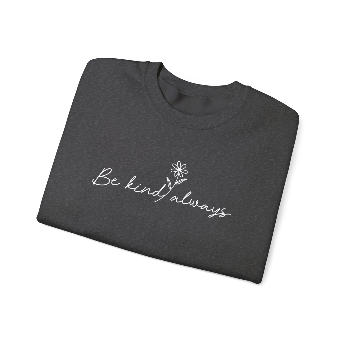 Be Kind Always Crewneck - MindLyssMoments LLC