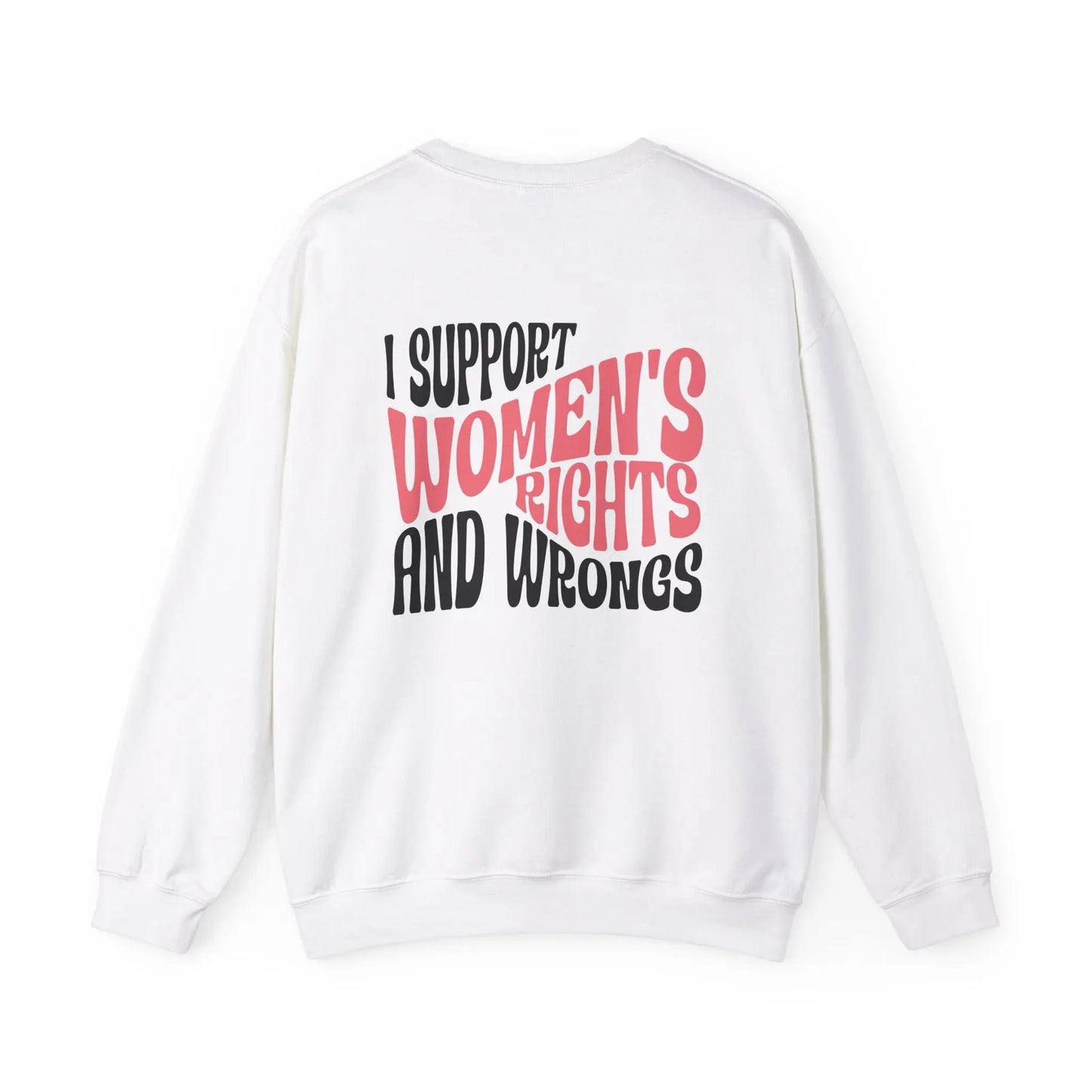 I Support Women’s Rights and Wrongs Crewneck - MindLyssMoments LLC