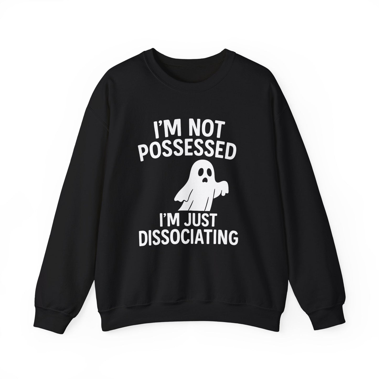 I’m Not Possessed, I’m Just Dissociating Crewneck Printify