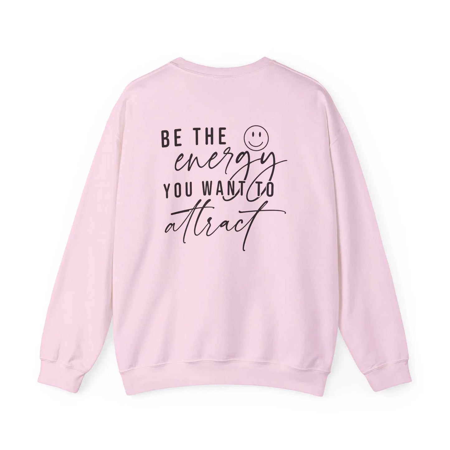 Be the Energy You Want to Attract Crewneck - MindLyssMoments LLC