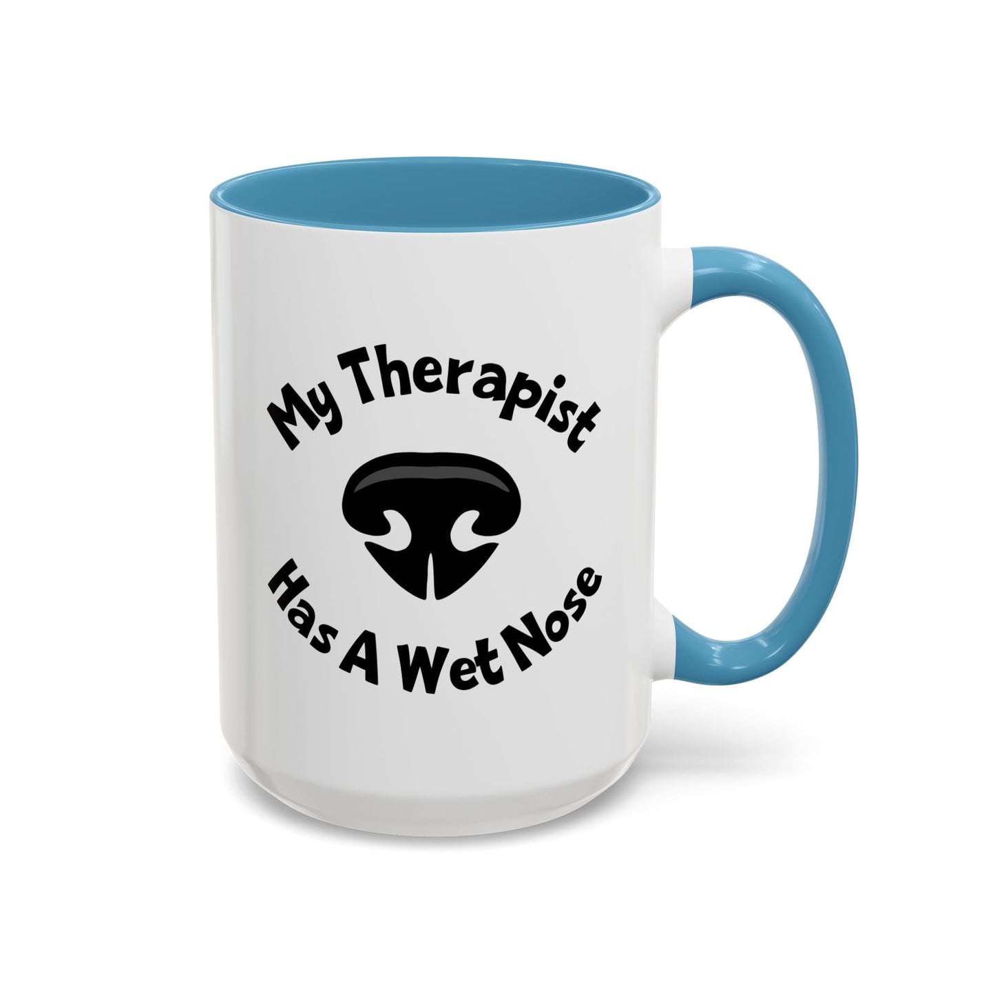 My Therapist Has A Wet Nose Mug (11oz, 15oz) Printify