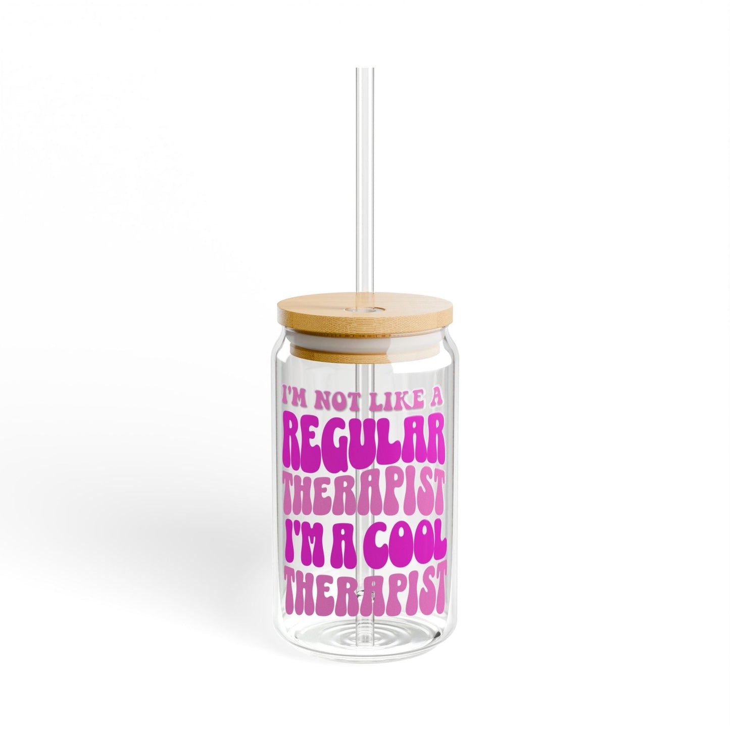 I'm Not Like a Regular Therapist, I'm a Cool Therapist Sipper Glass (16oz) Printify