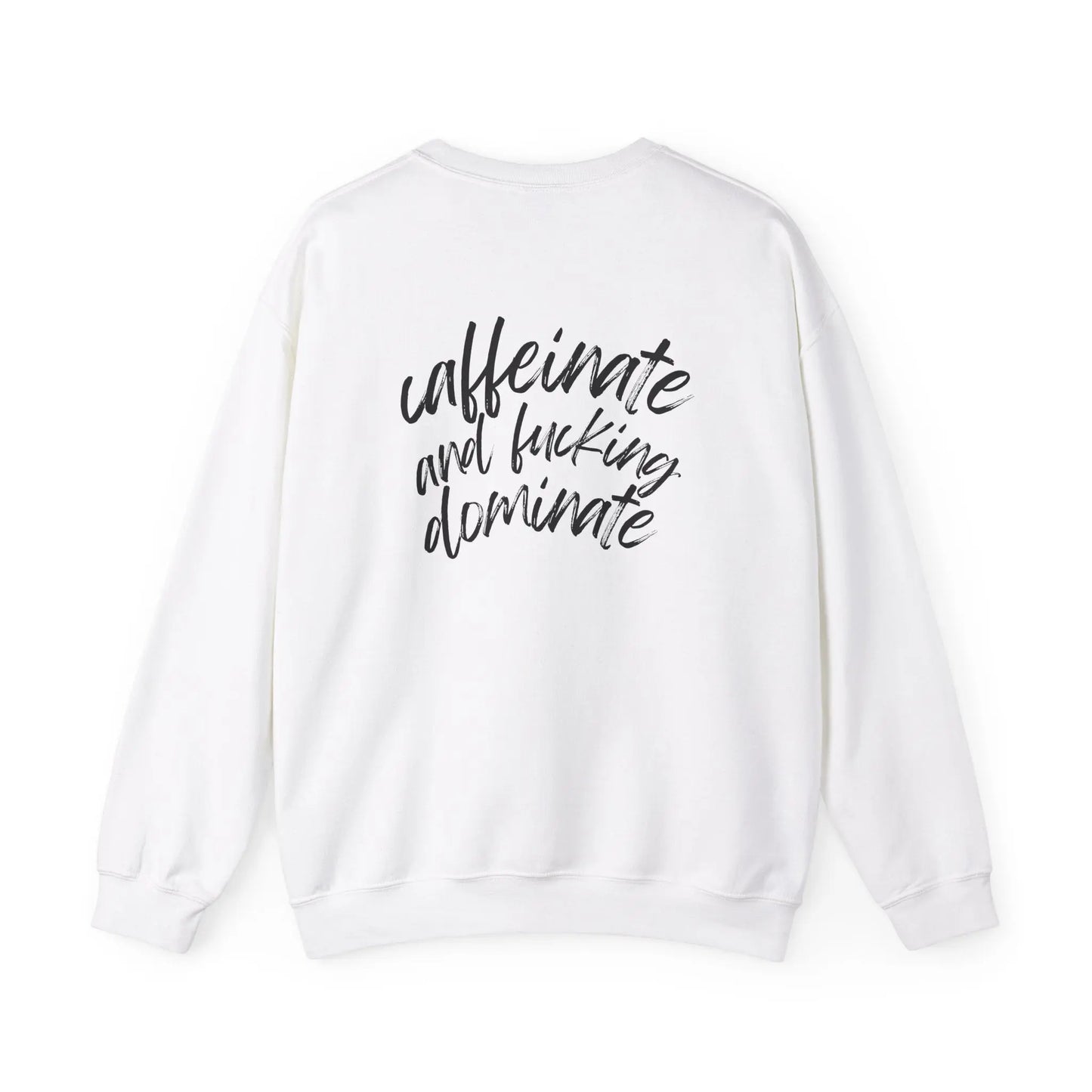 Caffeinate and F*cking Dominate Crewneck - MindLyssMoments LLC