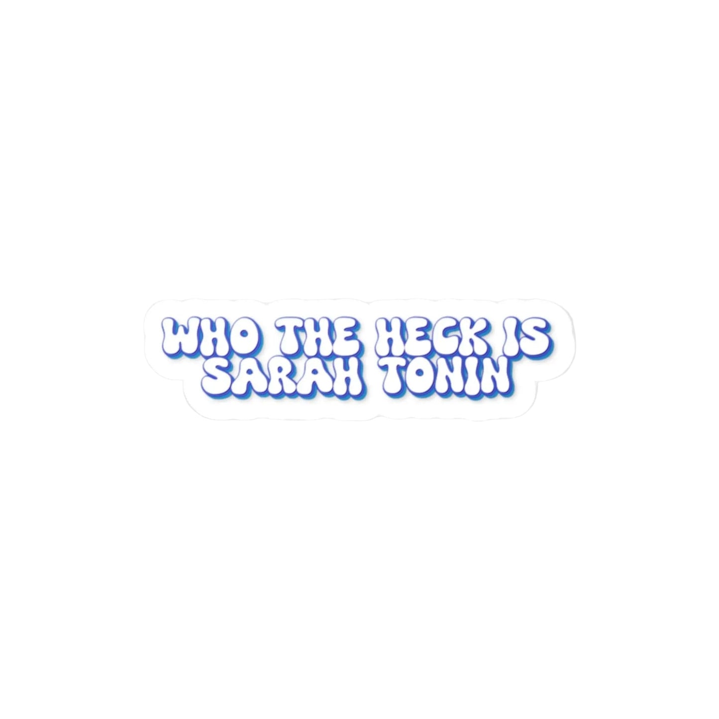 Who The Heck Is Sarah Tonin Vinyl Decal Printify