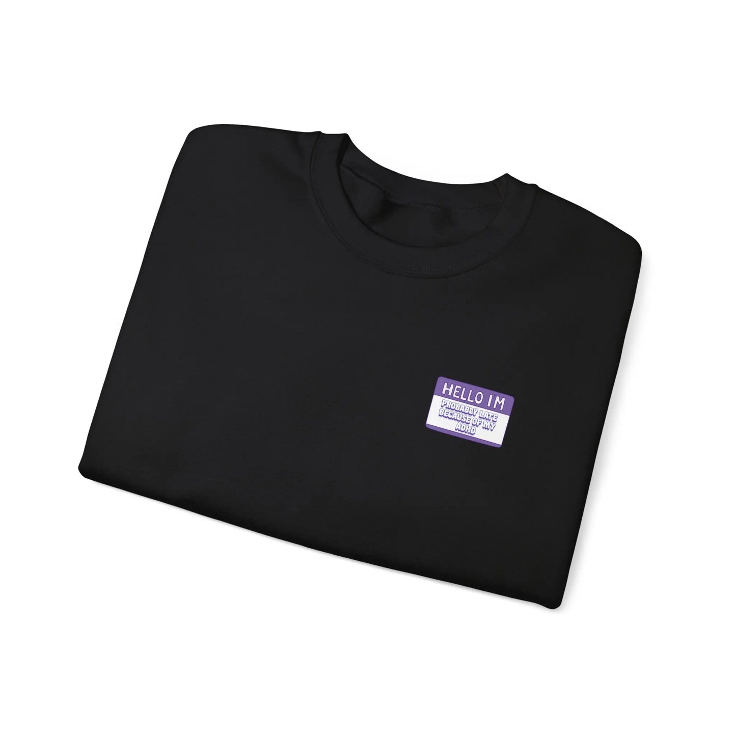 Hello, I’m Probably Late Because of My ADHD Crewneck - MindLyssMoments LLC