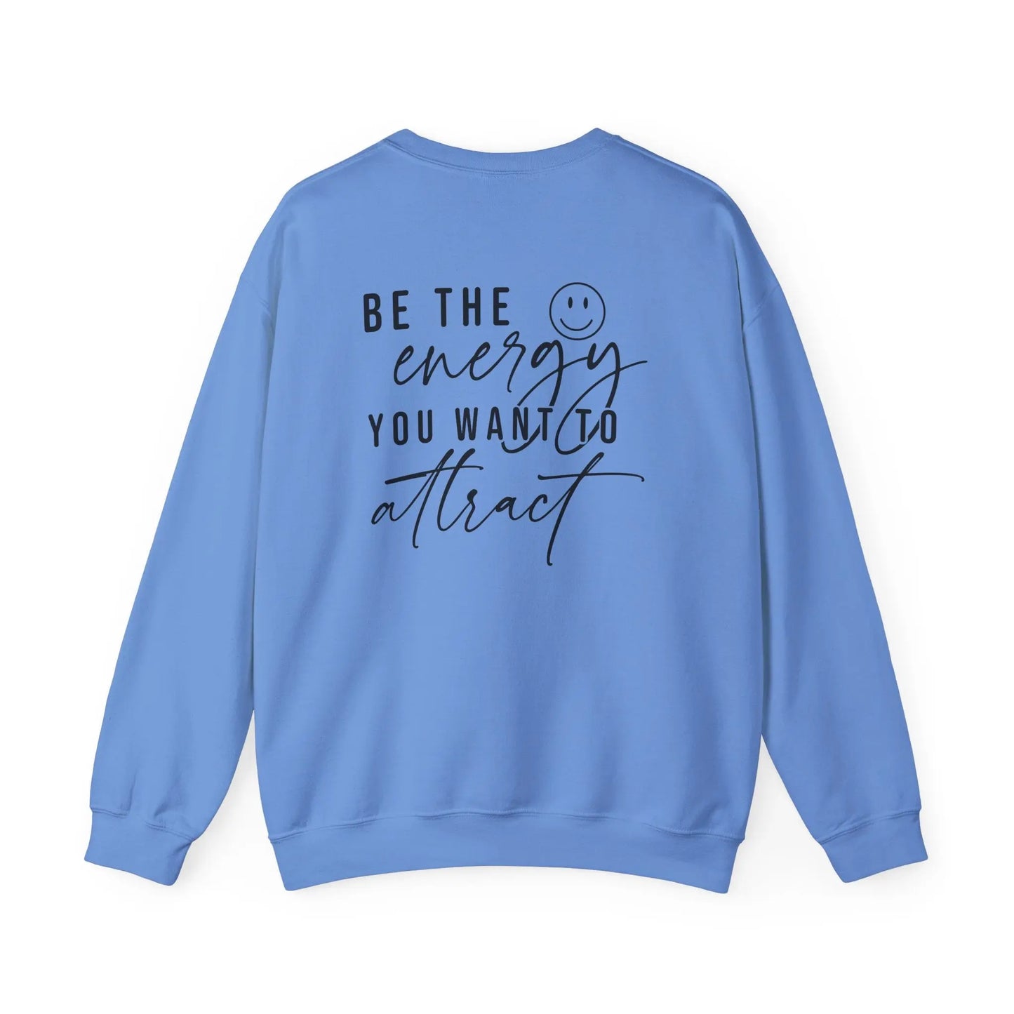 Be the Energy You Want to Attract Crewneck - MindLyssMoments LLC
