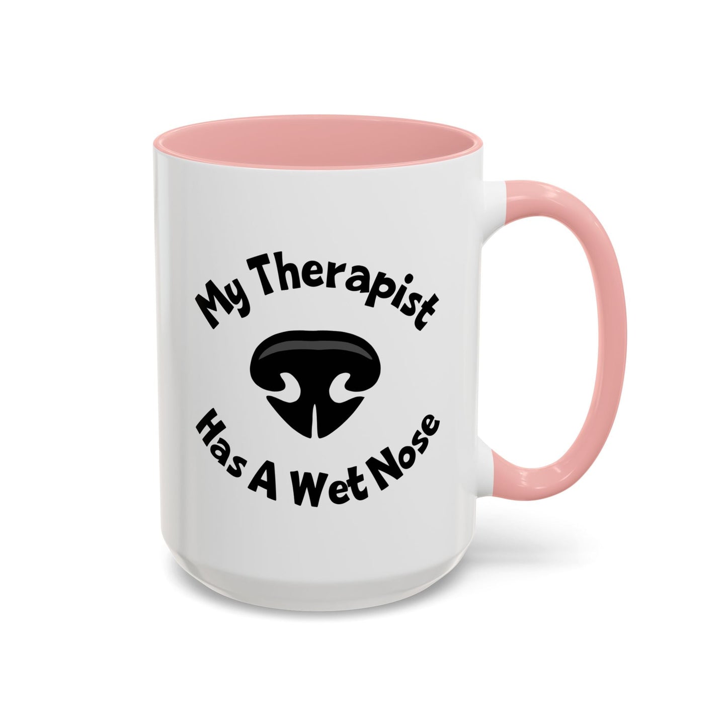 My Therapist Has A Wet Nose Mug (11oz, 15oz) Printify