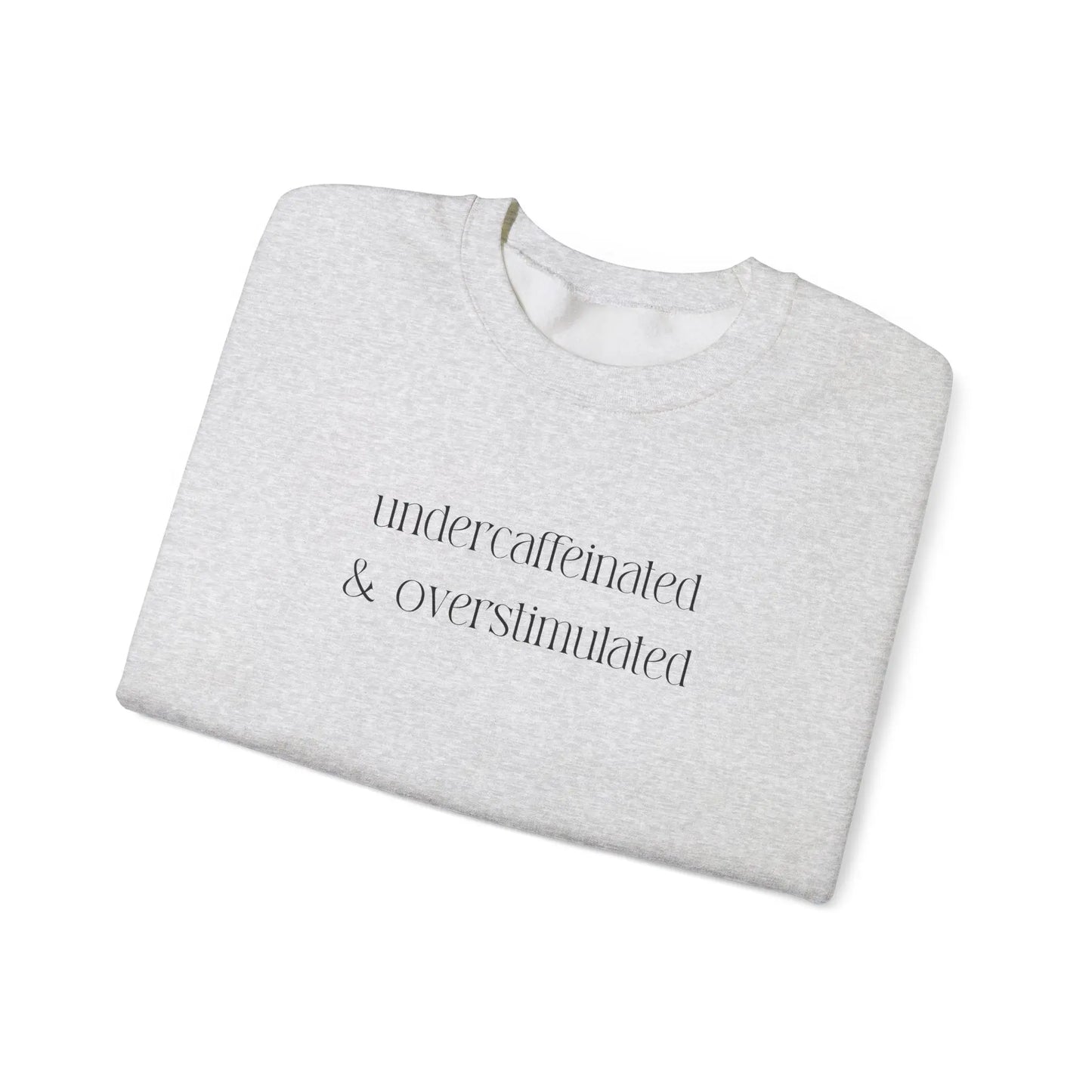 Undercaffeinated & Overstimulated Crewneck - MindLyssMoments LLC